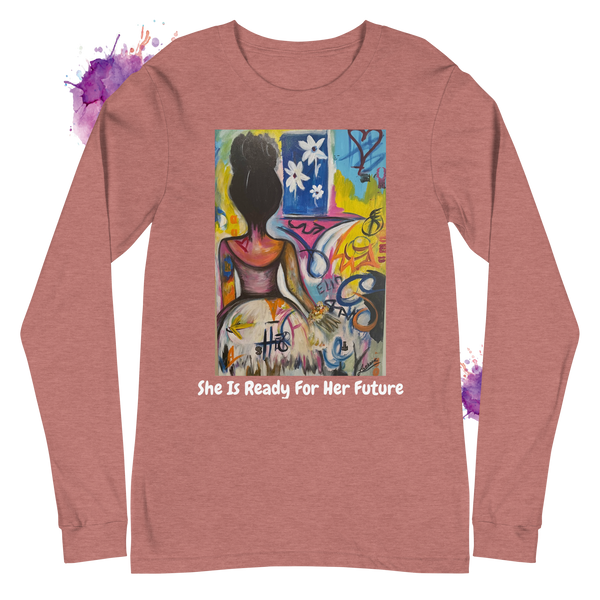 She is Ready For Her Future - Unisex Long Sleeve Tee